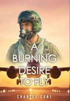 A Burning Desire to Fly 1834301408 Book Cover