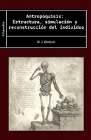 Antropoquisis: Estructura, simulación y reconstrucción del individuo (Spanish Edition) B0GVBFCJWX Book Cover