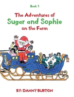 The Adventures of Sugar and Sophie on the Farm: Book 1 null Book Cover