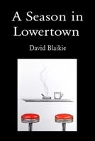 A Season in Lowertown 1989786677 Book Cover