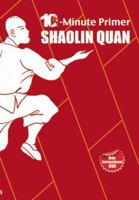 Shaolin Quan: The 10-Minute Primer 1592650864 Book Cover