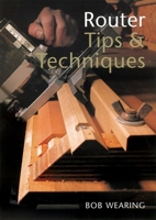 Router Tips & Techniques 1861082142 Book Cover