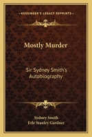 Mostly Murder: Sir Sydney Smith's Autobiography 1163823589 Book Cover