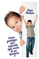 Come guadagnare autorità agli occhi di un bambino? B0F77W5S49 Book Cover