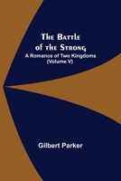The Battle of the Strong; A Romance of Two Kingdoms 9354594778 Book Cover