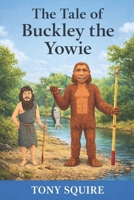 THE TALE OF BUCKLEY THE YOWIE B0DF7VS3D1 Book Cover
