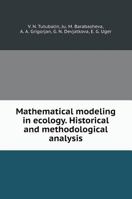 Mathematical modeling in ecology. Historical and methodological analysis 5519524408 Book Cover