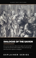 Dialogue of the Savior: The Complete Text in Modern English, with a Short Course and Inline Explainers (Clear Text Explainer Series) B0HGVKVPPF Book Cover