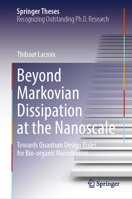 Beyond Markovian Dissipation at the Nanoscale: Towards Quantum Design Rules for Bio-organic Nanodevices (Springer Theses) 303183142X Book Cover