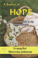 A Basket of Hope: Hope Carried Me Through My Hopelessness B0BHG5RLNN Book Cover