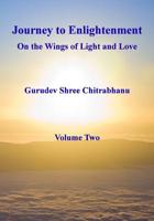 Journey to Enlightenment: On Wings of Light and Love: Volume Two 1484905466 Book Cover