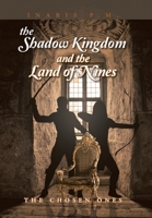 The Shadow Kingdom and the Land of Nines: The Chosen Ones 1493198203 Book Cover