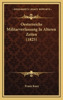 Oesterreichs Militarverfassung In Alteren Zeiten (1825) 1160775052 Book Cover