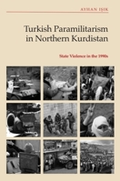 Turkish Paramilitarism in Northern Kurdistan: State Violence in the 1990s 1399505998 Book Cover