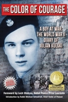 The Color of Courage: A Boy at War: The World War II Diary of Julian Kulski 1607720159 Book Cover