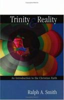 Trinity And Reality: An Introduction To The Christian Worldview 1591280249 Book Cover