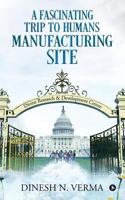 A Fascinating Trip to Humans Manufacturing Site 1643248545 Book Cover