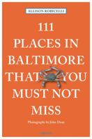 111 Places in Baltimore That You Must Not Miss 3740801581 Book Cover