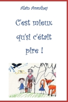 C'est mieux qu'si c'était pire !: Un conte écologique et philosophique B0BLYHPLB3 Book Cover