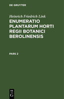 Enumeratio Plantarum Horti Regii Botanici Berolinensis 3112630637 Book Cover