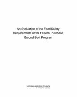 An Evaluation of the Food Safety Requirements of the Federal Purchase Ground Beef Program 030917709X Book Cover