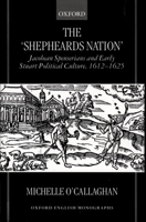 The "Shepheard's Nation": Jacobean Spenserians and Early Stuart Political Culture 1612-1625 (Oxford English Monographs) 019818638X Book Cover