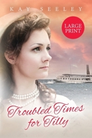 Troubled Times for Tilly: Large Print Edition (The Water Gypsy Books) 1914592204 Book Cover