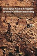 High-Value Natural Resources and Post-Conflict Peacebuilding 1849712301 Book Cover