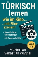 Türkisch lernen wie im Kino... mit Filmszenen!: Band 1/2 (Genre: Action / Komödie / Romantik) (Türkisch - die Lernbuchreihe!! So geht sprachenlernen heute :)) (German Edition) B0F88C4CVT Book Cover
