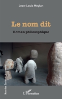 Le nom dit: Roman philosophique (Rue Des Écoles) (French Edition) 2343212805 Book Cover