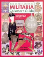 The International Militaria Collector's Guide (International Militaria Collector's: The Guide) 1853674672 Book Cover