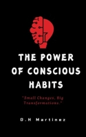 The Power of Conscious Habits: "Small changes, great transformations." B0DT3VKZD1 Book Cover