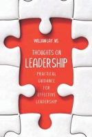 Thoughts on Leadership: Practical guidance for effective leadership 1963878868 Book Cover