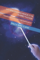 LO SPAZZOLINO MAGICO DI BABBO NATALE: Motivazione Natalizia per l'igiene orale di grandi e piccini (Italian Edition) B0CNH6YMKT Book Cover