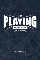 I'm Playing Talk To Me Later: Games Liebhaber Notizbuch A5 Kariert - Nerd Heft - Gaming Notizheft 120 Seiten KARO - Gaming Spruch Notizblock Bitte nicht st�ren Motiv - Geek Geschenk 1703180356 Book Cover