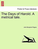 The Days of Harold. A metrical tale. 1241081492 Book Cover