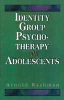 Identity Group Psychotherapy With Adolescents (Master Work Series) 1568216580 Book Cover