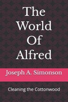 The World of Alfred: Book I - Cleaning the Cottonwood B0GT6CLTYP Book Cover