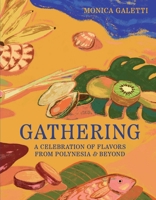 Gathering: A Celebration of Flavors from Polynesia & Beyond 1623715431 Book Cover