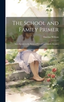 The School and Family Primer: Introductory to the Series of School and Family Readers 1020363762 Book Cover