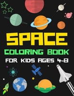 SPACE COLORING BOOK FOR KIDS AGES 4-8: A Variety Of Space Coloring Pages For Kids, Astronauts, Planets, Solar System, Aliens, Rockets & UFOs, gift for kids 1672694949 Book Cover
