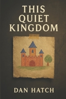 This Quiet Kingdom B0FR3HNLX4 Book Cover