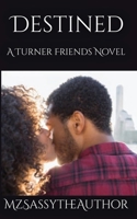 Destined: A Turner Friends Novel (Turner Family and Friends) B0CFD6K6DT Book Cover