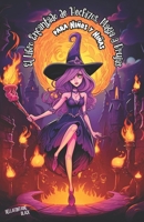El Libro Encantado de Hechizos, Magia y Brujas para Niños y Niñas: Aventuras Mágicas, Secretos de Brujería y Elixires para Pequeñas Brujitas Recetas d B0CR8TH62H Book Cover