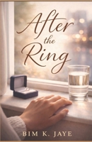 AFTER THE RING: A slow-burn Ceo romance about choosing yourself first B0GNS946BR Book Cover