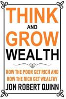 Think And Grow Wealth: How the Poor Get Rich And How the Rich Get Wealthy 1720180768 Book Cover