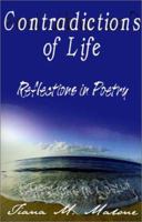 Contradictions of Life: Reflections in Poetry 0759624860 Book Cover