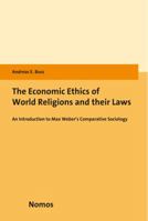 The Economic Ethics of World Religions and Their Laws: An Introduction to Max Weber's Comparative Sociology 3848724243 Book Cover