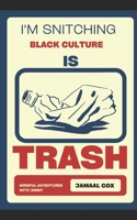 I’m Snitching!: Black Culture Is Trash! B0CN52197M Book Cover
