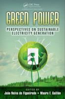 Green Power: Perspectives on Sustainable Electricity Generation 1466590483 Book Cover